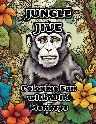 Jungle Jive: Coloring Fun with Wild Monkeys by Colorzen