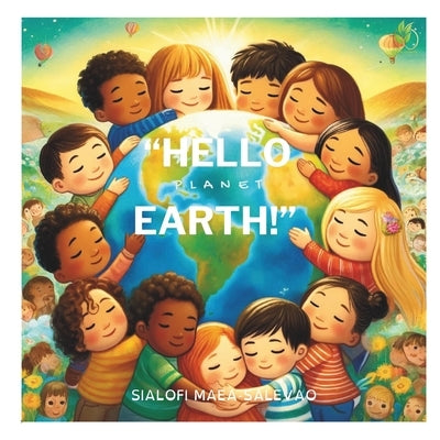 Hello Planet Earth by Maea-Salevao, Sialofi Falanika