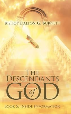 The Descendants of God: Book 5: Inside Information by Burnett, Bishop Dalton G.