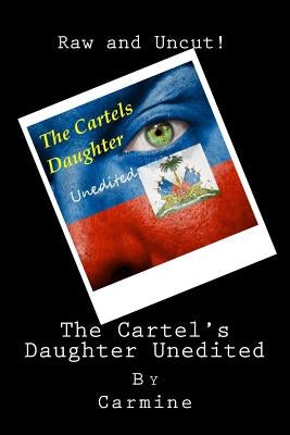 The Cartel's Daughter Unedited by Carmine