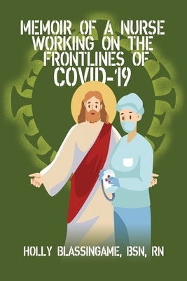 Memoir of a Nurse Working On the Frontlines of COVID-19 by Blassingame, Bsn