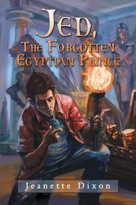 Jed, the Forgotten Egyptian Prince by Dixon, Jeanette