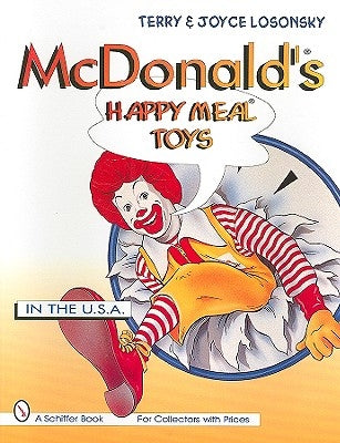 McDonald's(r) Happy Meal(r) Toys: In the USA by Losonsky, Terry And Joyce