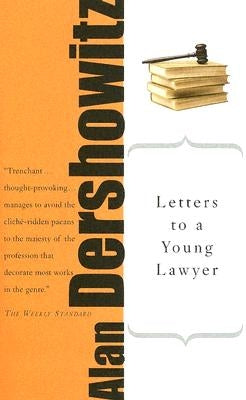 Letters to a Young Lawyer by Dershowitz, Alan M.