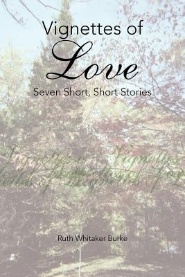 Vignettes of Love by Burke, Ruth Whitaker
