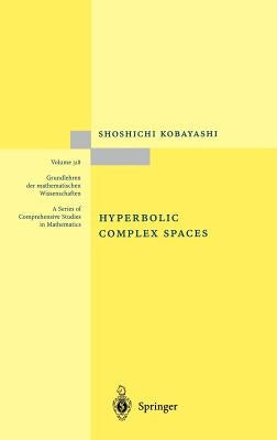 Hyperbolic Complex Spaces by Kobayashi, Shoshichi
