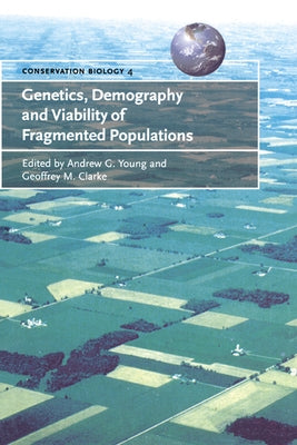 Genetics, Demography and Viability of Fragmented Populations by Young, Andrew G.