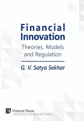 Financial Innovation: Theories, Models and Regulation by Sekhar, G. V. Satya