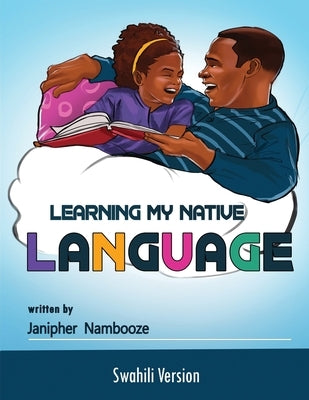 Learning My My Native Language - Swahili by Kugonza, Rose