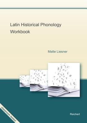 Latin Historical Phonology Workbook by Liesner, Malte