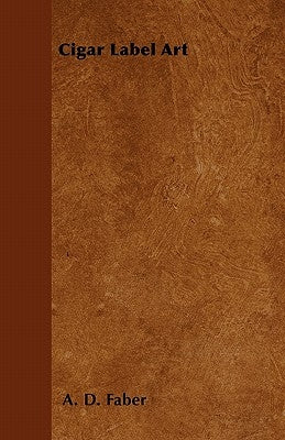 Cigar Label Art by Faber, A. D.