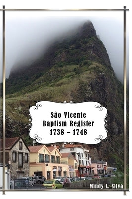 São Vicente Baptism Register: 1738-1748 by Silva, Mindy L.