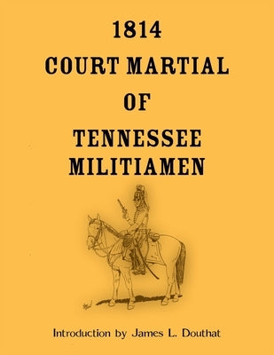 1814 Court Martial of Tennessee Militiamen by Douthat, James