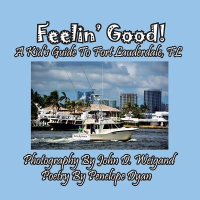 Feelin' Good! A Kid's Guide To Fort Lauderdale, FL by Dyan, Penelope