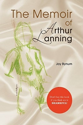 The Memoir of Arthur Lanning by Bynum, Jay