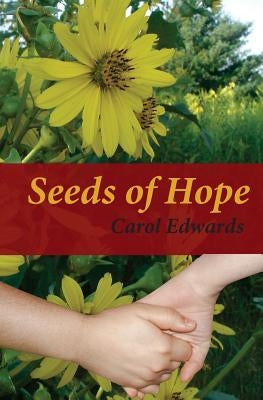 Seeds of Hope by Edwards, Carol