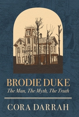 Brodie Duke: The Man, The Myth, The Truth by Darrah, Cora