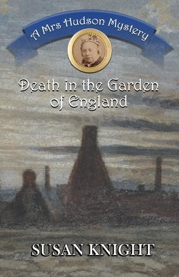 Death in the Garden of England: A Mrs Hudson Mystery by Knight, Susan