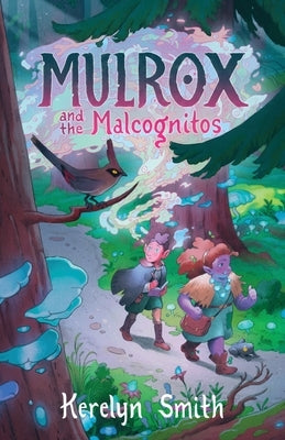 Mulrox and the Malcognitos by Smith, Kerelyn