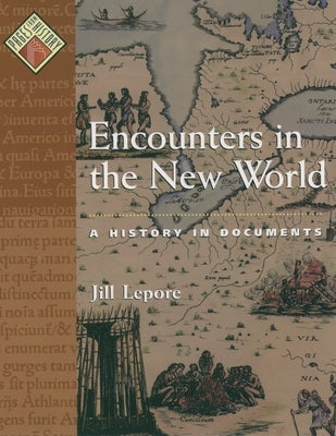 Encounters in the New World: A History in Documents by Lepore, Jill