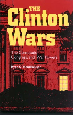Clinton Wars by Hendrickson, Ryan C.