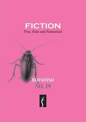 Botsotso 19: Fiction: True, False and Fantastical by Horwitz, Allan Kolski