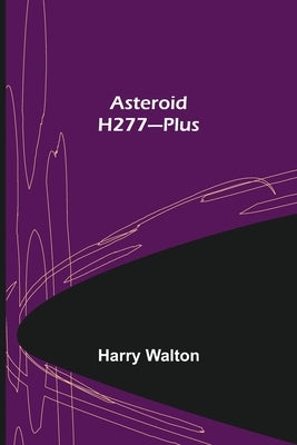 Asteroid H277-Plus by Walton, Harry
