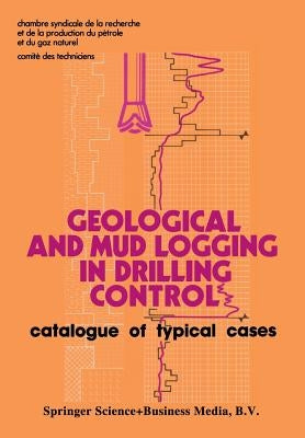 Geological and Mud Logging in Drilling Control: Catalogue of Typical Cases by Ecole Nationale Supérieure Du Pétrole Et
