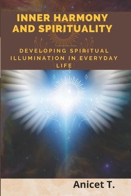 Inner Harmony and Spirituality: Developing Spiritual Illumination in Everyday Life by Tambou, Anicet