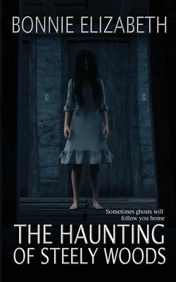 The Haunting of Steely Woods by Elizabeth, Bonnie