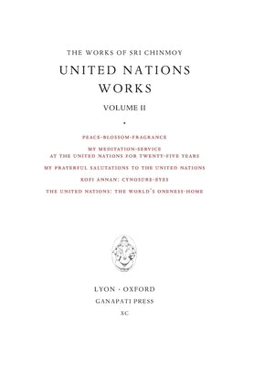 Sri Chinmoy: United Nations works II by Chinmoy, Sri