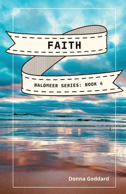 Faith: A Spiritual Fiction Series by Goddard, Donna