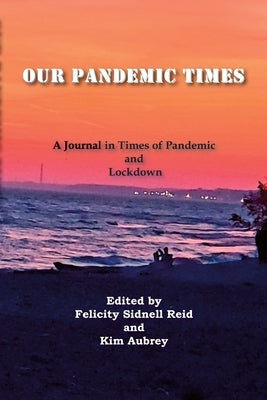 Our Pandemic Times by Sidnell Reid, Felicity