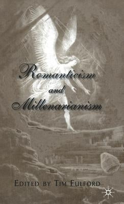 Romanticism and Millenarianism by Fulford, T.