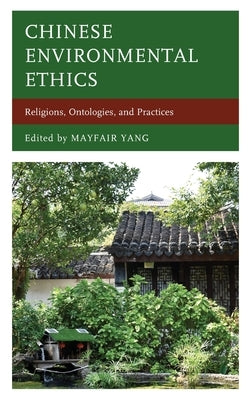 Chinese Environmental Ethics by Yang, Mayfair