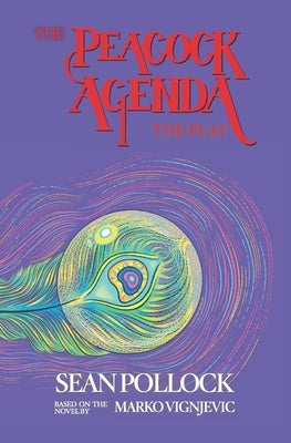 The Peacock Agenda: The Play by Pollock, Sean