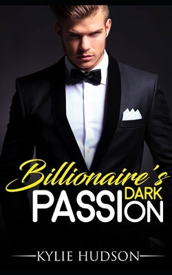 Billionaire's Dark Passion - A BWWM Alpha Male BBW Romance by Hudson, Kylie