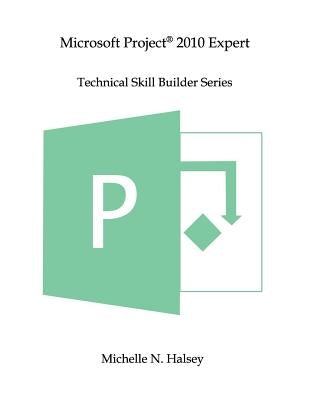 Microsoft Project 2010 Expert by Halsey, Michelle N.