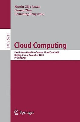 Cloud Computing: First International Conference, Cloudcom 2009, Beijing, China, December 1-4, 2009, Proceedings by Jaatun, Martin Gilje