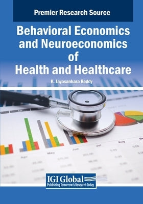 Behavioral Economics and Neuroeconomics of Health and Healthcare by Reddy, K. Jayasankara