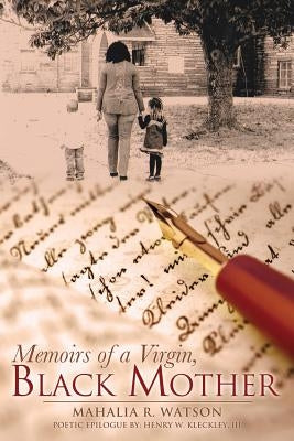 Memoirs of a Virgin, Black Mother by Watson, Mahalia R.