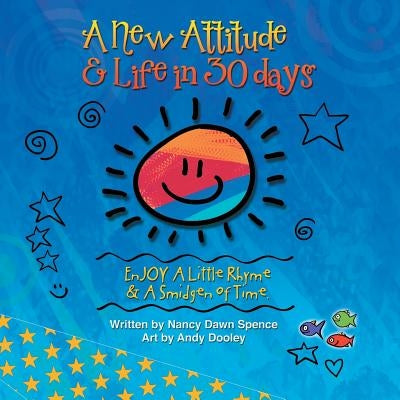 A New Attitude & Life in 30 Days: Enjoy a Little Rhyme & a Smidgen of Time by Spence, Nancy Dawn