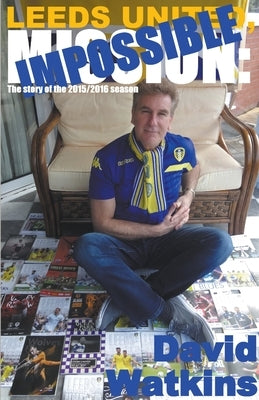 Leeds United, Mission: Impossible by Watkins, David