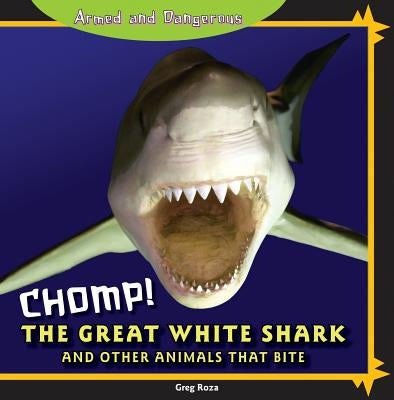 Chomp! the Great White Shark and Other Animals That Bite by Roza, Greg