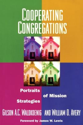 Cooperating Congregations: Portraits of Mission Strategies by Waldkoenig, Gilson