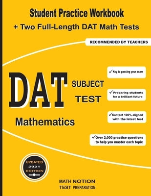 DAT Subject Test Mathematics: Student Practice Workbook + Two Full-Length DAT Math Tests by Math Notion