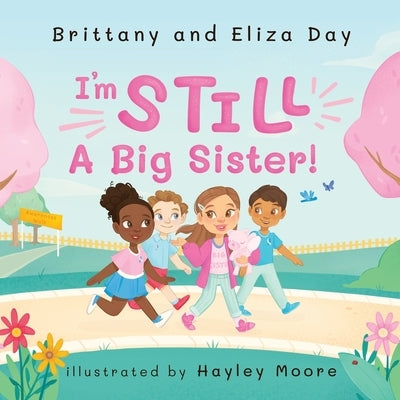 I'm Still A Big Sister! by Day, Brittany