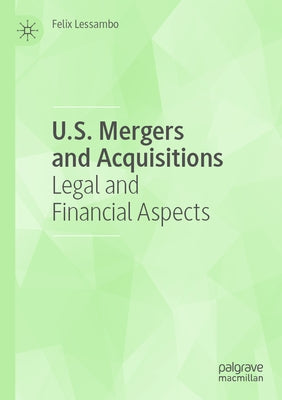 U.S. Mergers and Acquisitions: Legal and Financial Aspects by Lessambo, Felix