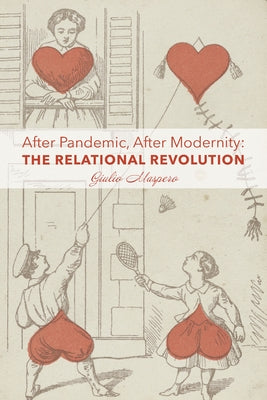 After Pandemic, After Modernity: The Relational Revolution by Maspero, Giulio