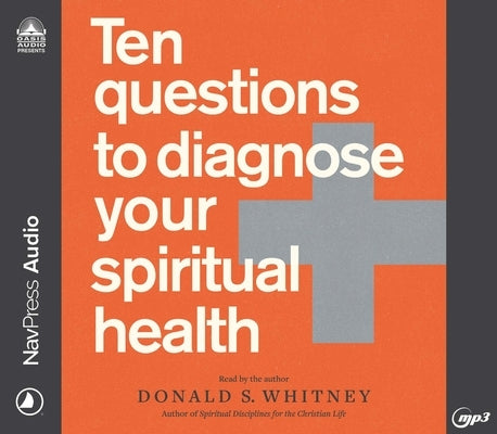Ten Questions to Diagnose Your Spiritual Health by Whitney, Donald S.